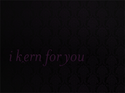 I Kern For You Desktop Wallpaper