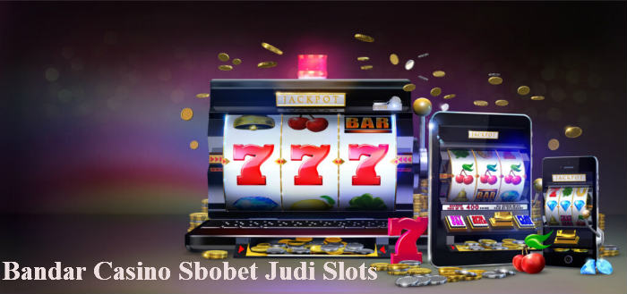 Tips Temukan Bandar Casino Sbobet Judi Slots