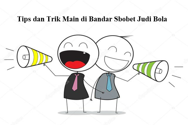 Tips dan Trik Untuk Bermain di Bandar Bola Sbobet Terpercaya